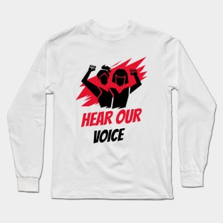 Hear Our Voice / Black Lives Matter / Equality For All Long Sleeve T-Shirt